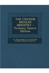 The Chicken Broiler Industry - Primary Source Edition