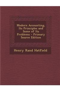 Modern Accounting, Its Principles and Some of Its Problems