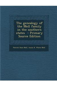 The Genealogy of the Mell Family in the Southern States - Primary Source Edition