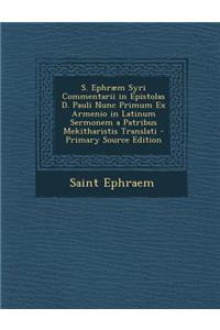 S. Ephraem Syri Commentarii in Epistolas D. Pauli Nunc Primum Ex Armenio in Latinum Sermonem a Patribus Mekitharistis Translati - Primary Source Edition