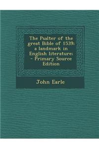 The Psalter of the Great Bible of 1539; A Landmark in English Literature;