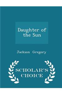 Daughter of the Sun - Scholar's Choice Edition