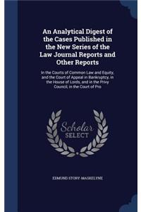Analytical Digest of the Cases Published in the New Series of the Law Journal Reports and Other Reports