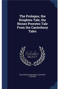 The Prologue, the Knightes Tale, the Nonne Preestes Tale From the Canterbury Tales