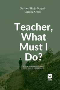 Teacher, what must I do?