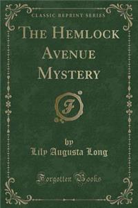 The Hemlock Avenue Mystery (Classic Reprint)
