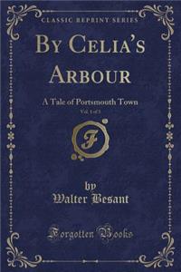 By Celia's Arbour, Vol. 1 of 3