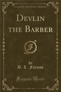Devlin the Barber (Classic Reprint)