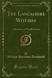The Lancashire Witches, Vol. 3 of 3
