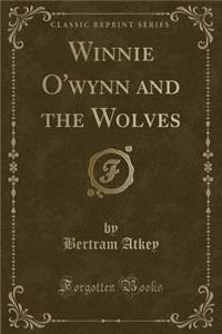 Winnie O'Wynn and the Wolves (Classic Reprint)