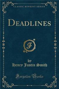 Deadlines (Classic Reprint)