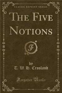 The Five Notions (Classic Reprint)