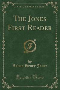The Jones First Reader (Classic Reprint)