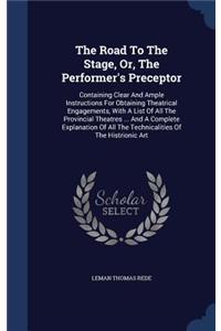 The Road To The Stage, Or, The Performer's Preceptor