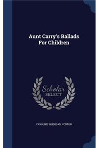 Aunt Carry's Ballads For Children