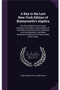 Key to the Last New-York Edition of Bonnycastle's Algebra
