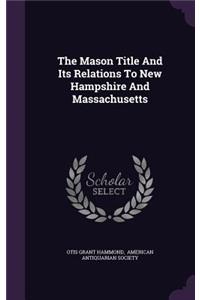 The Mason Title And Its Relations To New Hampshire And Massachusetts