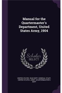 Manual for the Quartermaster's Department, United States Army, 1904
