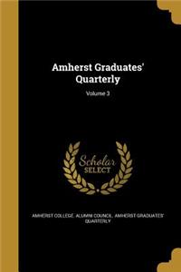 Amherst Graduates' Quarterly; Volume 3