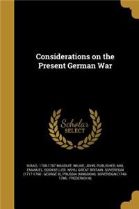 Considerations on the Present German War