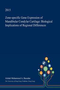 Zone-Specific Gene Expression of Mandibular Condylar Cartilage