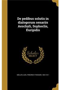 De pedibus solutis in dialogorum senariis Aeschyli, Sophoclis, Euripidis