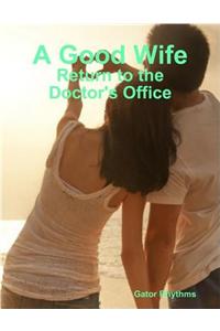 A Good Wife - Return to the Doctor's Office