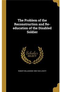 The Problem of the Reconstruction and Re-Education of the Disabled Soldier