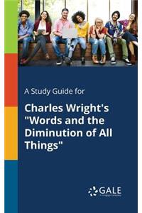 Study Guide for Charles Wright's 