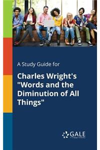 A Study Guide for Charles Wright's 