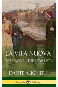 La Vita Nuova (Vita Nova - The New Life) (Hardcover)