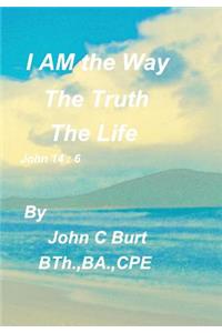 I AM the Way, the Truth and the Life