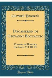 Decameron Di Giovanni Boccaccio: Corretto Ed Illustrato Con Note; Vol. III-IV (Classic Reprint): Corretto Ed Illustrato Con Note; Vol. III-IV (Classic Reprint)