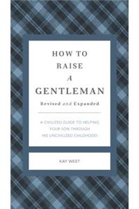 How to Raise a Gentleman Revised and Expanded