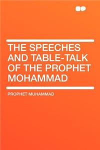 The Speeches and Table-Talk of the Prophet Mohammad