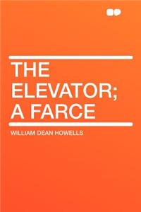 The Elevator; A Farce