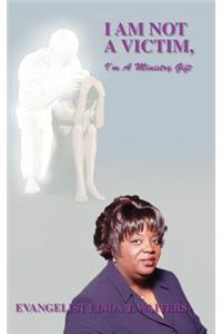 I Am Not A Victim, I'm A Ministry Gift