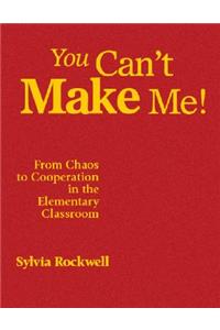 You Can′t Make Me!