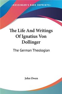 Life And Writings Of Ignatius Von Dollinger