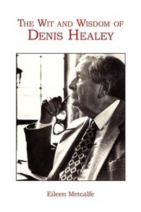 Wit and Wisdom of Denis Healey