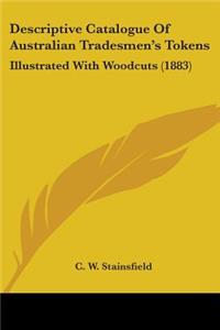 Descriptive Catalogue Of Australian Tradesmen's Tokens