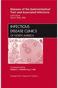 Diseases of the Gastrointestinal Tract and Associated Infections, an Issue of Infectious Disease Clinics: Volume 24-4