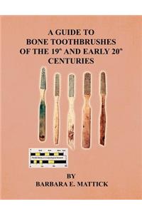 Guide to Bone Toothbrushes of the 19th and Early 20th Centuries