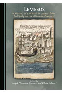Lemesos: A History of Limassol in Cyprus from Antiquity to the Ottoman Conquest