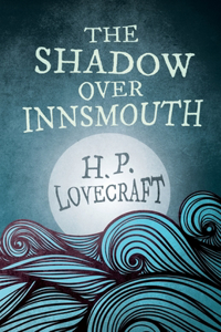 Shadow Over Innsmouth (Fantasy and Horror Classics);With a Dedication by George Henry Weiss
