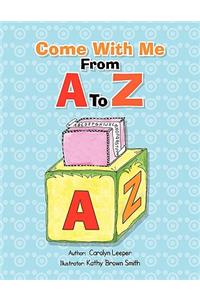 Come with Me from A to Z