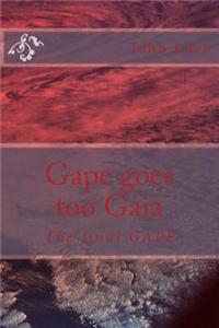 Gape Goes Too Gaia: The Final Gape