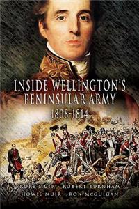 Inside Wellington's Peninsular Army: 1808-1814