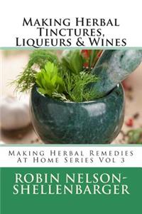 Making Herbal Tinctures, Liqueurs & Wines
