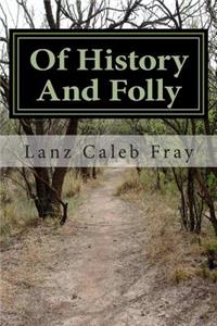 Of History And Folly